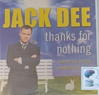 Thanks for Nothing written by Jack Dee performed by Jack Dee on Audio CD (Unabridged)